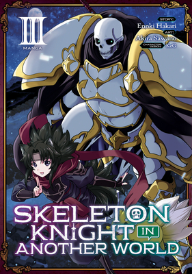 Skeleton Knight in Another World (Manga) Vol. 3 - Hakari, Ennki, and Keg (Contributions by)