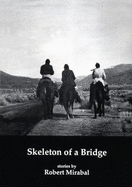 Skeleton of a Bridge - Mirabal, Robert