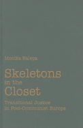 Skeletons in the Closet: Transitional Justice in Post-Communist Europe