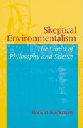 Skeptical Environmentalism: The Limits of Philosophy and Science