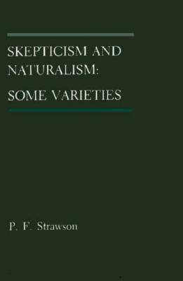 Skepticism and Naturalism: Some Varieties - Strawson, P F