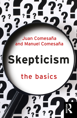 Skepticism: The Basics - Comesaa, Juan, and Comesaa, Manuel