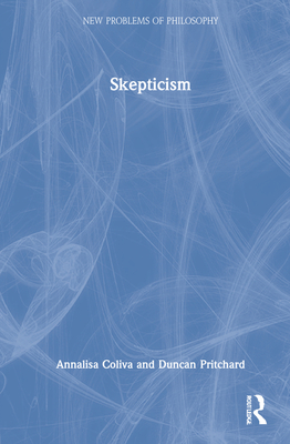 Skepticism - Coliva, Annalisa, and Pritchard, Duncan