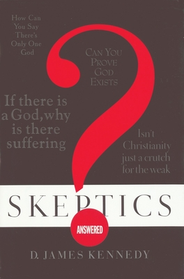 Skeptics Answered - Kennedy, James, Dr.