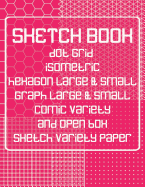 Sketch Book: Dot Grid, Isometric, Hexagon, Graph, Comic Book, and Open Box Sketch Variety Paper Notebook for Drawing Doodling and Sketching Gray