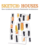 Sketch Houses: How Architects Conceive Residential Buildings