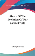 Sketch Of The Evolution Of Our Native Fruits