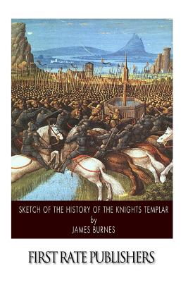 Sketch Of The History Of The Knights Templar By James Burnes: Compare ...