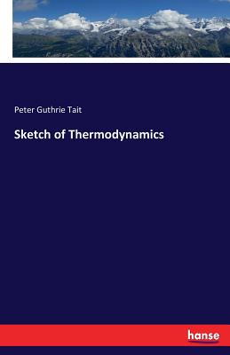 Sketch of Thermodynamics - Tait, Peter Guthrie