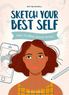 Sketch Your Best Self: How to Draw Selfie-Style