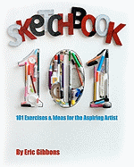 Sketchbook 101: Exercises and Ideas for the Aspiring Artist