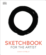 Sketchbook for the Artist: An Innovative, Practical Approach to Drawing the World Around You