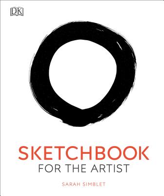 Sketchbook for the Artist: An Innovative, Practical Approach to Drawing the World Around You - Simblet, Sarah