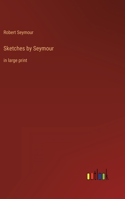Sketches by Seymour: in large print - Seymour, Robert