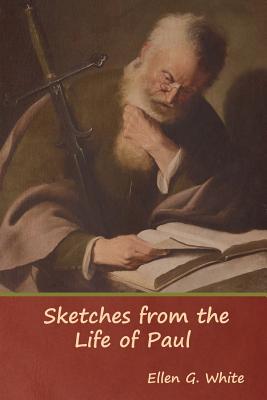 Sketches from the Life of Paul - White, Ellen G