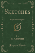 Sketches: Light and Descriptive (Classic Reprint)