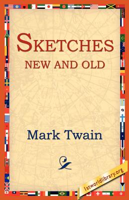 Sketches New and Old - Twain, Mark, and 1st World Library (Editor), and 1stworld Library (Editor)