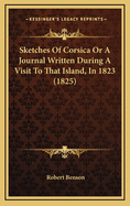 Sketches of Corsica or a Journal Written During a Visit to That Island, in 1823 (1825)