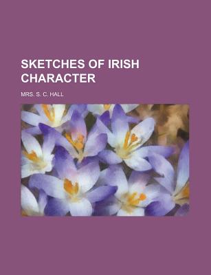 Sketches of Irish Character (Volume 2) - Hall, Mrs S C