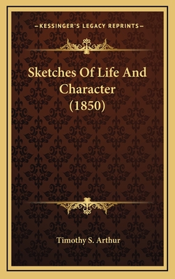 Sketches of Life and Character (1850) - Arthur, Timothy S