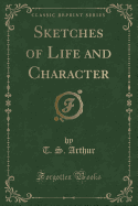 Sketches of Life and Character (Classic Reprint)