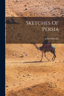 Sketches Of Persia - Malcolm, John