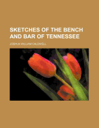 Sketches of the Bench and Bar of Tennessee