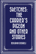 Sketches: The Carrier's Pigeon and Other Stories
