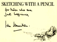 Sketching with a Pencil: For Those Who Are Just Beginning - Hamilton, John