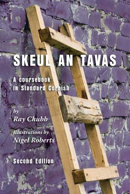 Skeul an Tavas: A Coursebook in Standard Cornish - Chubb, Ray, and Everson, Michael (Editor), and Williams, Nicholas (Editor)