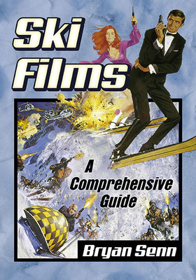 Ski Films: A Comprehensive Guide - Senn, Bryan