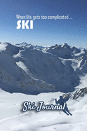 Ski Journal: Ski lined notebook - gifts for a skiier - skiing books for kids, men or woman who loves ski- composition notebook -111 pages 6"x9" - Paperback - photo of a skier hitting a mountain quoting "when life gets too complicated...Ski"