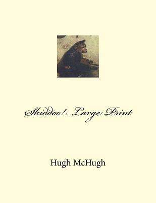 Skiddoo!: Large Print - McHugh, Hugh