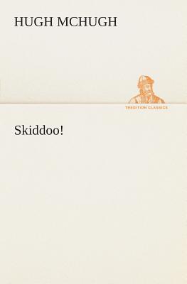 Skiddoo! - McHugh, Hugh