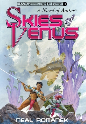 Skies of Venus: A Novel of Amtor (The Wild Adventures of Edgar Rice Burroughs, Book 11) - Romanek, Neal