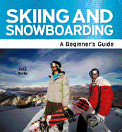 Skiing and Snowboarding: A Beginner's Guide