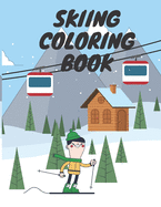 Skiing Coloring Book: Winter Sports For Kids Relaxation Winter Time For Adults