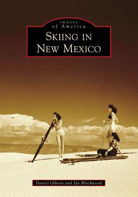 Skiing in New Mexico - Gibson, Daniel, and Blackwood, Jay