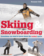 Skiing & Snowboarding: Everything You Need to Know about the Coolest Sports
