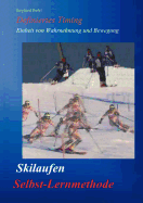 Skilaufen - Selbst-Lernmethode: Definiertes Timing - Einheit von Wahrnehmung und Bewegung