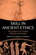 Skill in Ancient Ethics: The Legacy of China, Greece and Rome