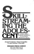 Skill-Streaming the Adolescent: A Structured Learning Approach to Teaching Prosocial Skills