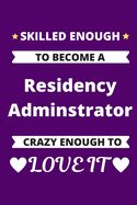 Skilled Enough to Become A Residency Adminstrator Crazy Enough to Love It: Medical Education Resident Graduate Program Coordinating Journal