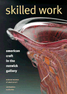 Skilled Work: American Craft in the Renwick Gallery