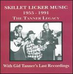 Skillet Lickers Music: The Tanner Legacy 1955-1991 - Skillet Lickers II