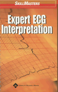 Skillmasters: Expert ECG Interpretation - Springhouse