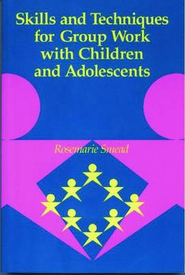 Skills and Techniques for Group Work with Children and Adolescents - Smead, Rosemarie
