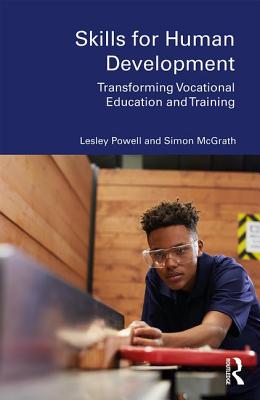 Skills for Human Development: Transforming Vocational Education and Training - Powell, Lesley, and McGrath, Simon