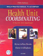 Skills Practice Manual to Accompany Health Unit Coordinating - LaFleur Brooks, Myrna, RN, Bed, and Gillingham, Elaine A, Ba