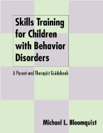 Skills Training for Children with Behavior Disorders: A Parent and Therapist Guidebook